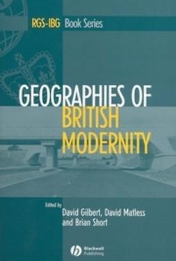 Gilbert, David - Geographies of British Modernity: Space and Society in the Twentieth Century, e-kirja
