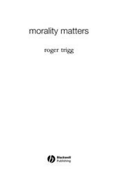 Trigg, Roger - Morality Matters, e-kirja