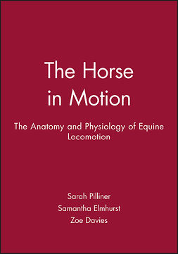 Davies, Zoe - The Horse in Motion: The Anatomy and Physiology of Equine Locomotion, ebook