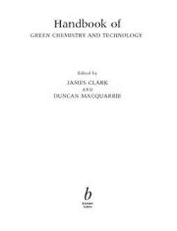 Clark, James H. - Handbook of Green Chemistry and Technology, ebook