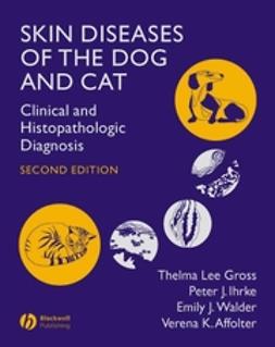 Gross, Thelma Lee - Skin Diseases of the Dog and Cat: Clinical and Histopathologic Diagnosis, e-kirja