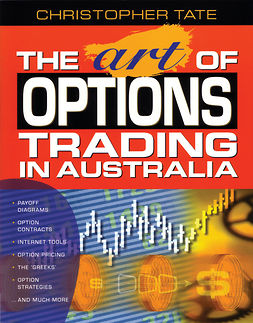 Tate, Christopher - The Art of Options Trading in Australia, ebook