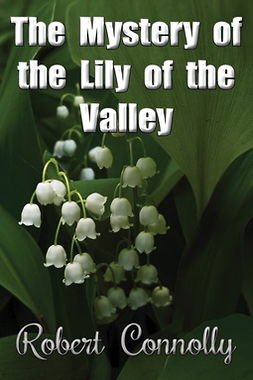 Connolly, Robert - The Mystery of the Lily of the Valley, ebook