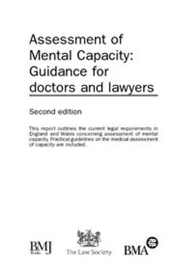Society, The Law - Assessment of Mental Capacity: Guidance for Doctors and Lawyers, e-bok