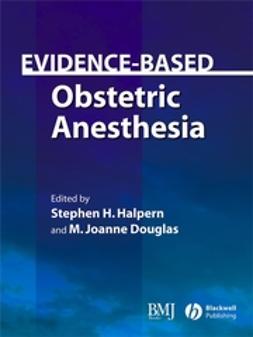 Douglas, M. Joanne - Evidence-Based Obstetric Anesthesia, e-kirja