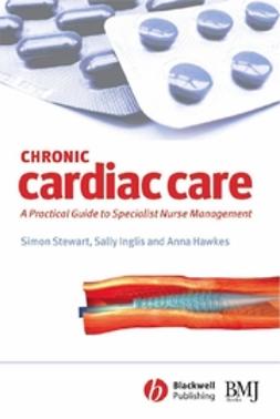 Hawkes, Anna - Chronic Cardiac Care: A Practical Guide to Specialist Nurse Management, e-bok