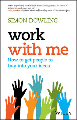 Dowling, Simon - Work with Me: How to Get People to Buy into Your Ideas, e-bok