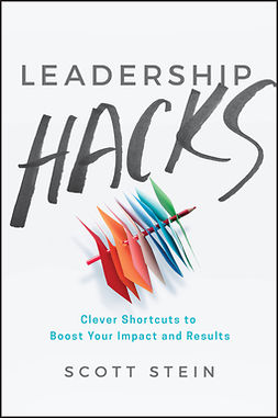 Stein, Scott - Leadership Hacks: Clever Shortcuts to Boost Your Impact and Results, ebook