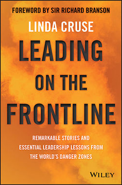 Cruse, Linda - Leading on the Frontline: Remarkable Stories and Essential Leadership Lessons from the World's Danger Zones, ebook