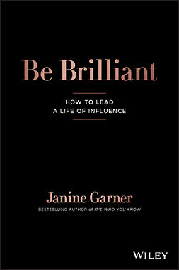 Garner, Janine - Be Brilliant: How to Lead a Life of Influence, e-kirja