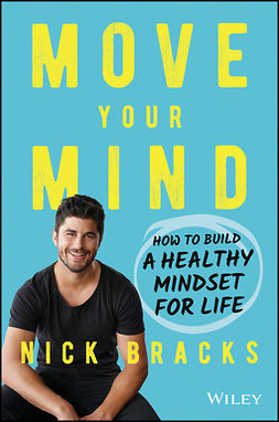 Bracks, Nick - Move Your Mind: How to Build a Healthy Mindset for Life, ebook