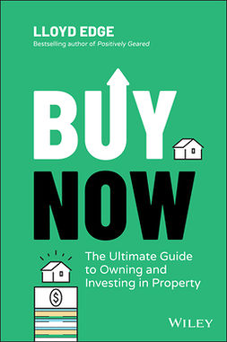 Edge, Lloyd - Buy Now: The Ultimate Guide to Owning and Investing in Property, ebook