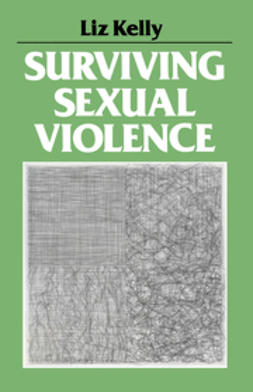 Kelly, Liz - Surviving Sexual Violence, ebook