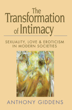 Giddens, Anthony - The Transformation of Intimacy: Sexuality, Love and Eroticism in Modern Societies, e-kirja