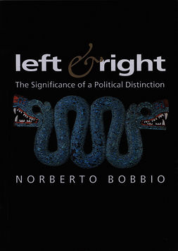 Bobbio, Norberto - Left and Right: The Significance of a Political Distinction, ebook