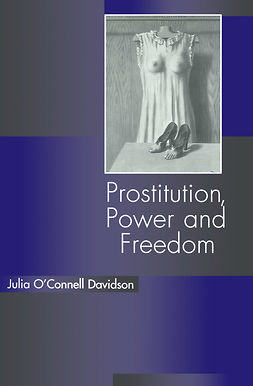 Davidson, Julia O'Connell - Prostitution, Power and Freedom, ebook
