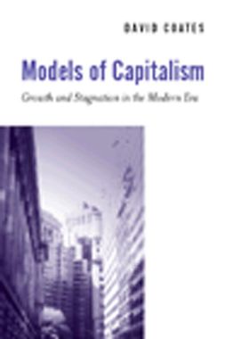Coates, David - Models of Capitalism: Growth and Stagnation in the Modern Era, e-kirja