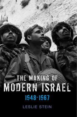 Stein, Leslie - The Making of Modern Israel: 1948-1967, e-bok
