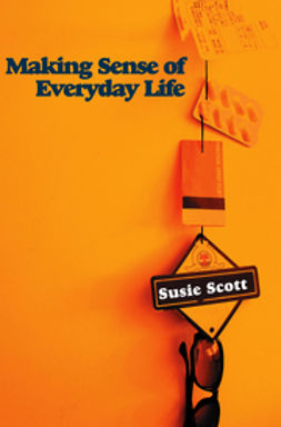 Scott, Susie - Making Sense of Everyday Life, e-kirja
