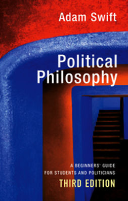 Swift, Adam - Political Philosophy: A Beginners' Guide for Students and Politicians, e-kirja
