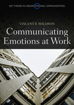 Waldron, Vincent R. - Communicating Emotion at Work, ebook