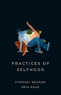 Bauman, Zygmunt - Practices of Selfhood, ebook