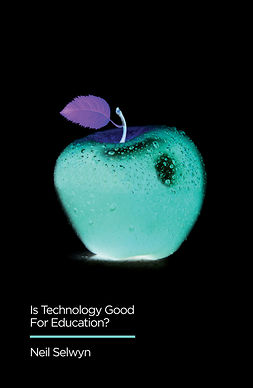 Selwyn, Neil - Is Technology Good for Education?, ebook