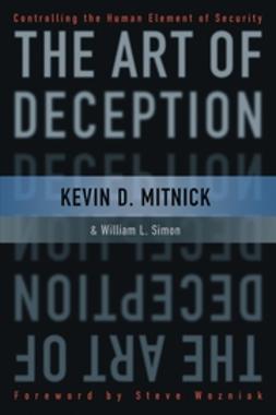 Mitnick, Kevin D. - The Art of Deception: Controlling the Human Element of Security, ebook