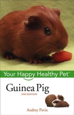 Pavia, Audrey - Guinea Pig: Your Happy Healthy Pet, e-bok