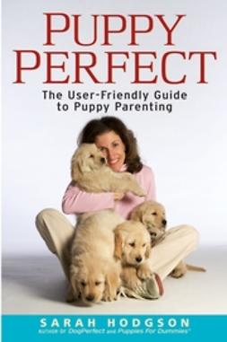 Hodgson, Sarah - PuppyPerfect: The user-friendly guide to puppy parenting, ebook
