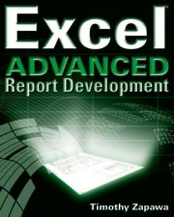 Zapawa, Timothy - Excel Advanced Report Development, ebook