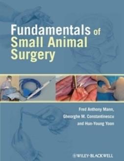 Constantinescu, Gheorghe M. - Fundamentals of Small Animal Surgery, e-bok
