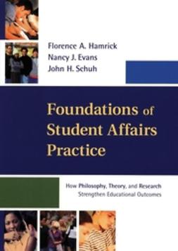 Evans, Nancy J. - Foundations of Student Affairs Practice: How Philosophy, Theory, and Research Strengthen Educational Outcomes, ebook