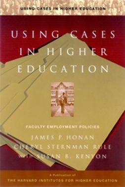 Honan, James P. - Using Cases in Higher Education : A Guide for Faculty and Administrators, e-kirja