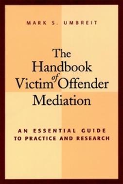 Umbreit, Mark S. - The Handbook of Victim Offender Mediation: An Essential Guide to Practice and Research, e-kirja