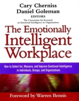 Cherniss, Cary - The Emotionally Intelligent Workplace: How to Select For, Measure, and Improve Emotional Intelligence in Individuals, Groups, and Organizations, e-bok