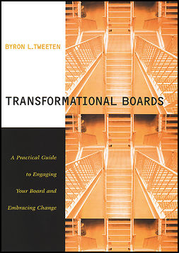 Tweeten, Byron - Transformational Boards: A Practical Guide to Engaging Your Board and Embracing Change, ebook