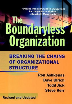 Ashkenas, Ron - The Boundaryless Organization: Breaking the Chains of Organizational Structure, ebook