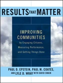 Coates, Paul M. - Results that Matter: Improving Communities by Engaging Citizens, Measuring Performance, and Getting Things Done, ebook
