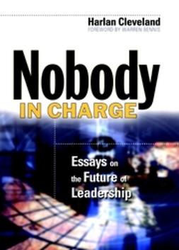 Cleveland, Harlan - Nobody in Charge: Essays on the Future of Leadership, e-bok