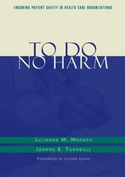 Leape, Lucian L. - To Do No Harm: Ensuring Patient Safety in Health Care Organizations, ebook