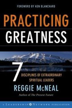 McNeal, Reggie - Practicing Greatness: 7 Disciplines of Extraordinary Spiritual Leaders, e-bok