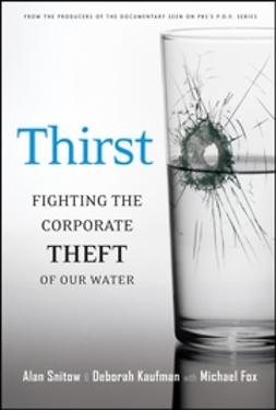 Fox, Michael - Thirst: Fighting the Corporate Theft of Our Water, ebook