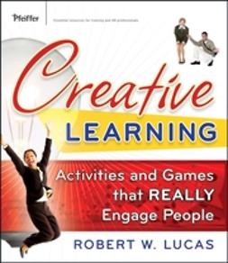 Lucas, Robert W. - Creative Learning: Activities and Games That REALLY Engage People, ebook