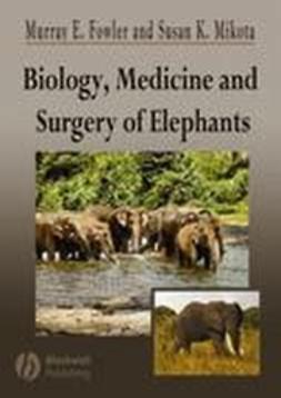 Fowler, Murray E. - Biology, Medicine, and Surgery of Elephants, e-kirja