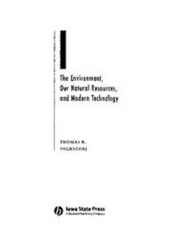 DeGregori, Thomas R. - The Environment, Our Natural Resources and Modern Technology, e-bok