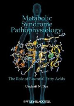 Das, Undurti N. - Metabolic Syndrome Pathophysiology: The Role of Essential Fatty Acids, ebook