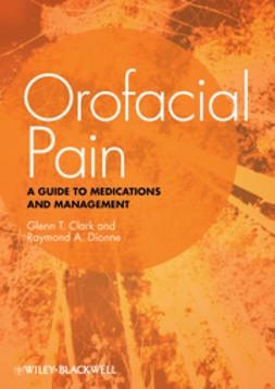 Clark, Glenn T. - Orofacial Pain: A Guide to Medications and Management, e-bok