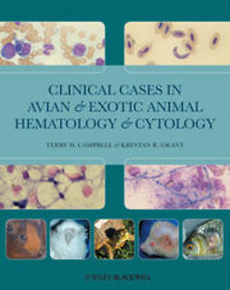 Campbell, Terry W. - Clinical Cases in Avian and Exotic Animal Hematology and Cytology, ebook