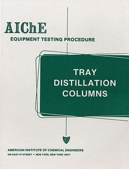 UNKNOWN - AIChE Equipment Testing Procedure - Tray Distillation Columns: A Guide to Performance Evaluation, e-bok